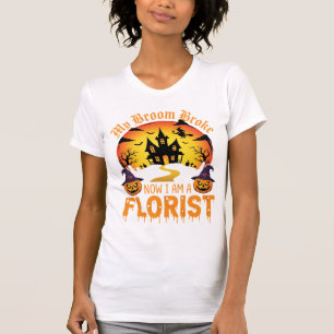 Halloween My Broom Broke Florist Witch T-Shirt