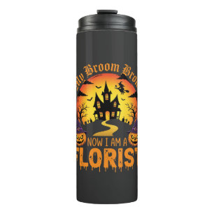 Halloween My Broom Broke Florist Witch Thermal Tumbler