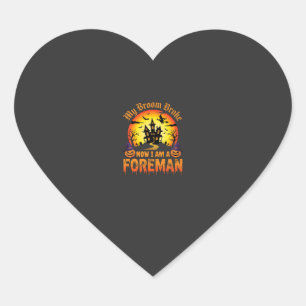 Halloween My Broom Broke Foreman Witch Heart Sticker