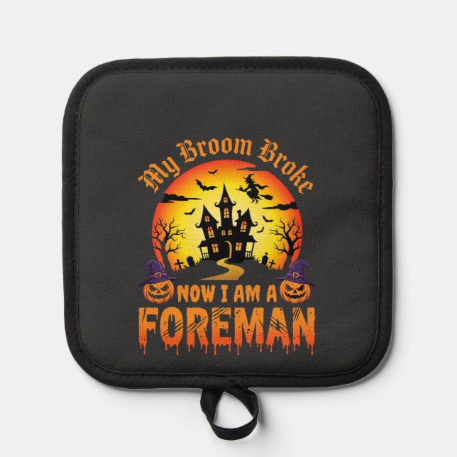 Halloween My Broom Broke Foreman Witch Pot Holder (Front)