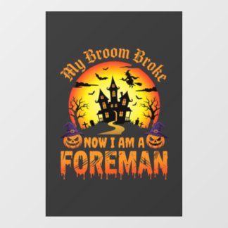 Halloween My Broom Broke Foreman Witch Window Cling
