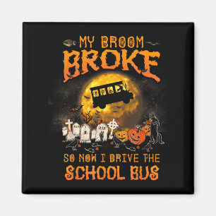 Halloween My Broom Broke I Drive A School Bus Magnet