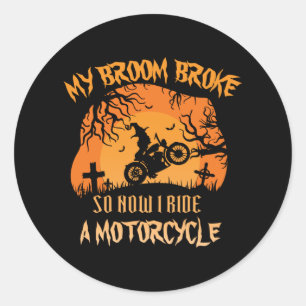 Halloween My Broom Broke So Now I Ride Motorcycle Classic Round Sticker