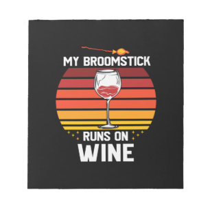 Halloween My Broomstick Runs on Wine Birthday Notepad