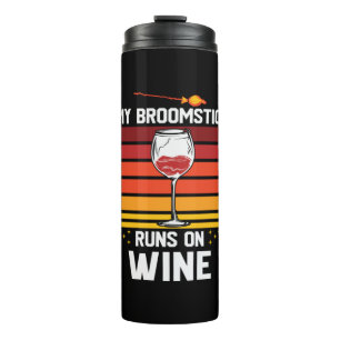 Halloween My Broomstick Runs on Wine Birthday Thermal Tumbler