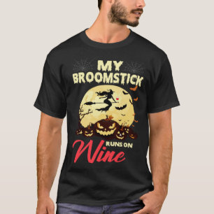 Halloween My Broomstick Runs On Wine Witch Drunk F T-Shirt