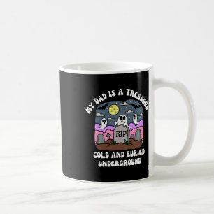 Halloween My Dad Is A Treasure Rip Cold Undergroun Coffee Mug