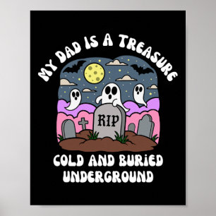 Halloween My Dad Is A Treasure Rip Cold Undergroun Poster