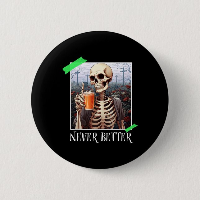Halloween Never Better Skeleton Funny Skull 1  6 Cm Round Badge (Front)