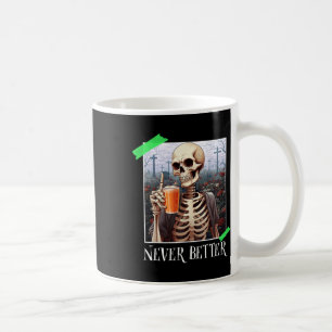 Halloween Never Better Skeleton Funny Skull 1 Coffee Mug