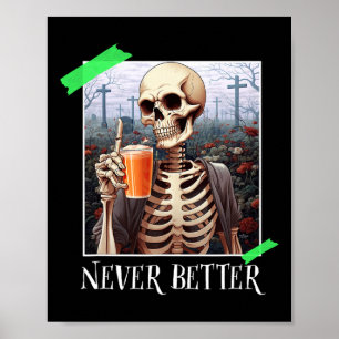 Halloween Never Better Skeleton Funny Skull 1 Poster