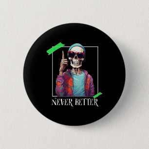 Halloween Never Better Skeleton Funny Skull 6 Cm Round Badge