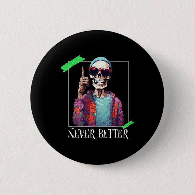 Halloween Never Better Skeleton Funny Skull  6 Cm Round Badge (Front)