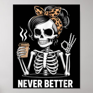 Halloween Never Better Woman Skeleton Sungles Coff Poster