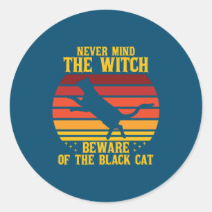 Halloween Nevermind the Witch Beware Of The Cat Classic Round Sticker
