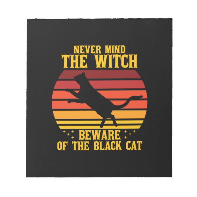 Halloween Nevermind the Witch Beware Of The Cat Notepad (Front)