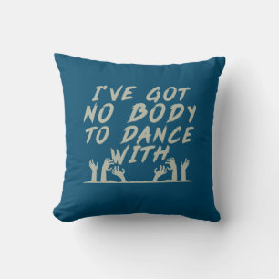 Halloween No Body To Dance With Me Cushion
