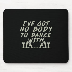 Halloween No Body To Dance With Me Mouse Mat