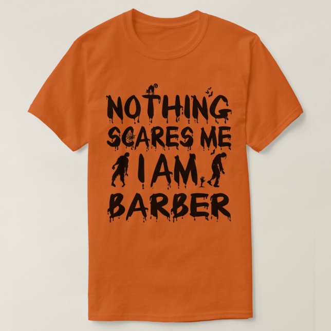 Halloween Nothing Scares Me I Am Barber T-Shirt (Design Front)