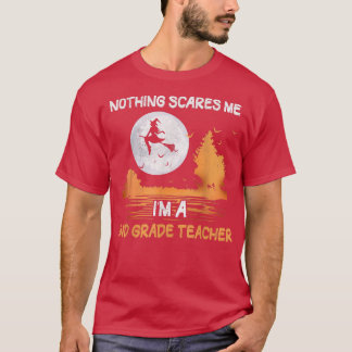 Halloween Nothing Scares Me I'm A 2nd Grade Teache T-Shirt