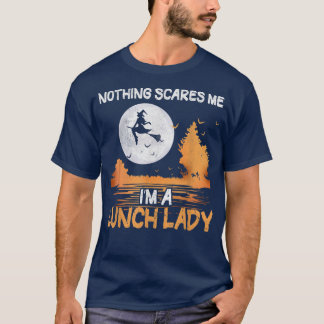 Halloween Nothing Scares Me I'm A Lunch Lady Women T-Shirt