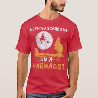 Halloween Nothing Scares Me I'm A Pharmacist Women T-Shirt
