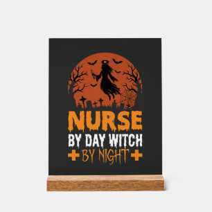Halloween Nurse by Day Witch by Night Acrylic Sign
