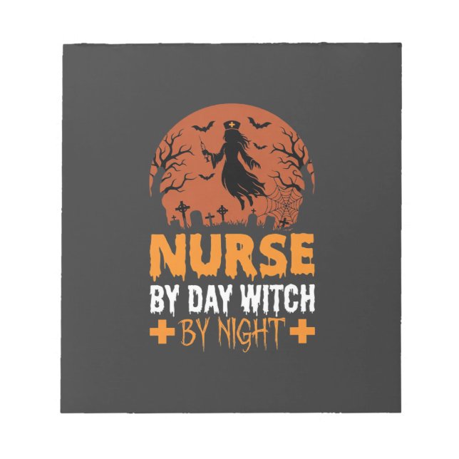 Halloween Nurse by Day Witch by Night Notepad (Front)