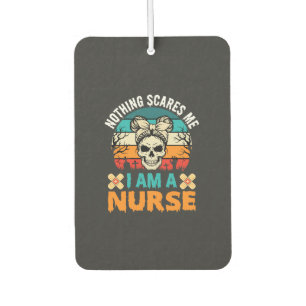 Halloween Nurse Nothing Scares Me Skull Car Air Freshener