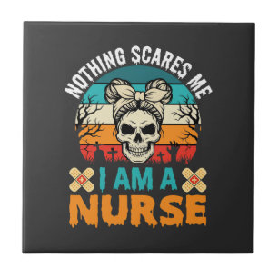 Halloween Nurse Nothing Scares Me Skull Tile