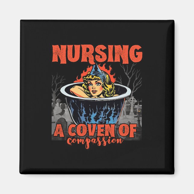Halloween Nurse - Nursing A Coven Of Compassion  Magnet (Front)