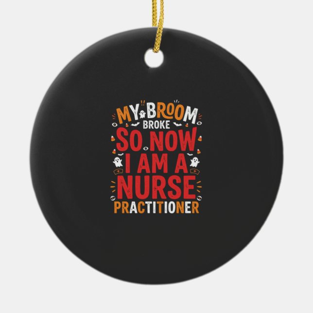 Halloween Nurse Practitioner Broom Broke Design Ceramic Tree Decoration (Front)