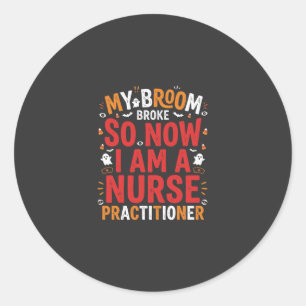 Halloween Nurse Practitioner Broom Broke Design Classic Round Sticker