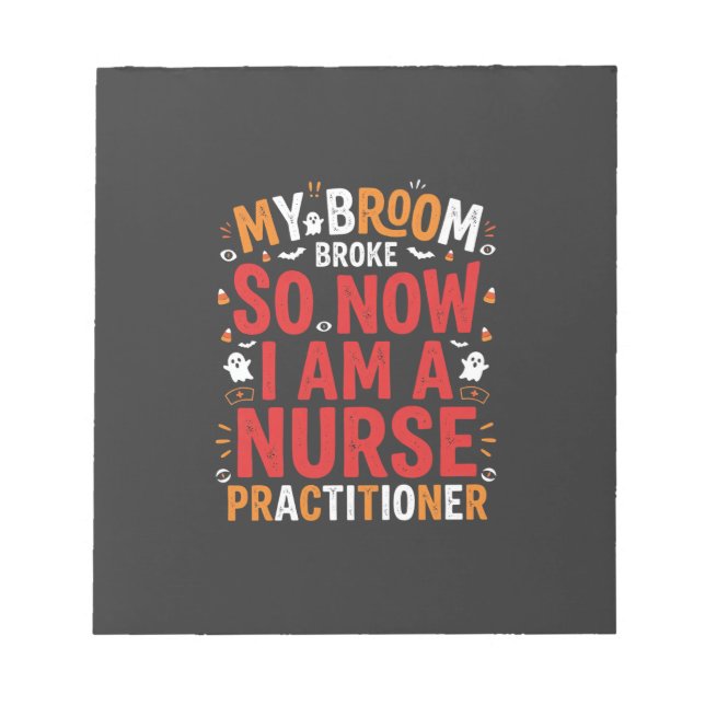 Halloween Nurse Practitioner Broom Broke Design Notepad (Front)