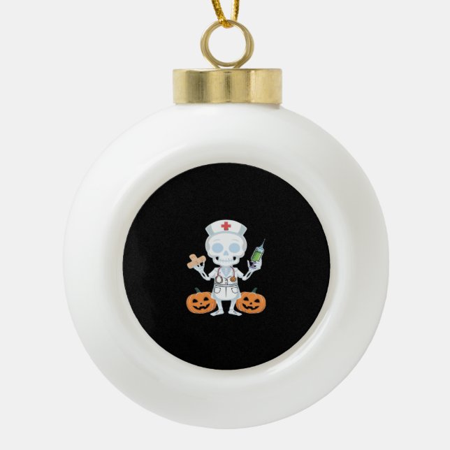 Halloween Nurse Skeleton Funny Joke Essential T-Sh Ceramic Ball Christmas Ornament (Front)