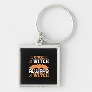 Halloween Once A Witch Always A Witch Birthday Key Ring