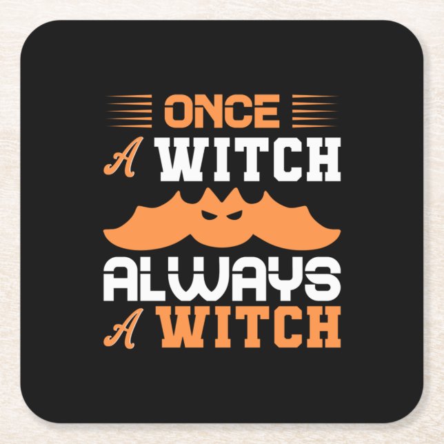Halloween Once A Witch Always A Witch Birthday Square Paper Coaster (Front)