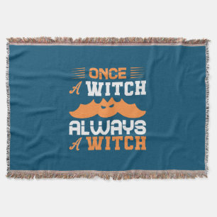 Halloween Once A Witch Always A Witch Birthday Throw Blanket