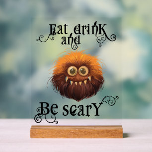 Halloween Party "Eat Dring and Be Scary" Acrylic Sign