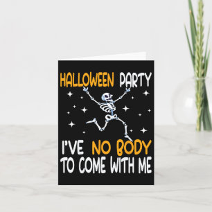 Halloween Party I've No Body To Come With Me Skele Card