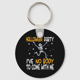 Halloween Party I've No Body To Come With Me Skele Key Ring