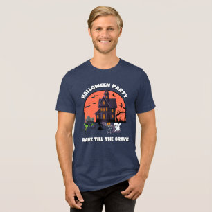 HALLOWEEN PARTY RAVE TILL THE GRAVE T-Shirt Tri-Blend Shirt