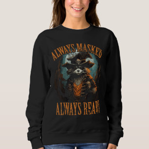 Halloween Pirate Racoon Lover Always Masked Always Sweatshirt