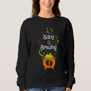 Halloween Pregnancy Announcement A Baby Is Brewing Sweatshirt