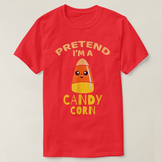 Halloween Pretend I'm A Candy Corn Costume Party  T-Shirt (Design Front)