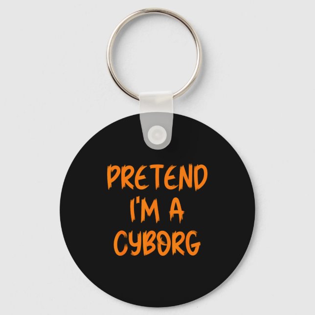 Halloween Pretend I'm A Cyborg Costume Funny Lazy  Key Ring (Front)