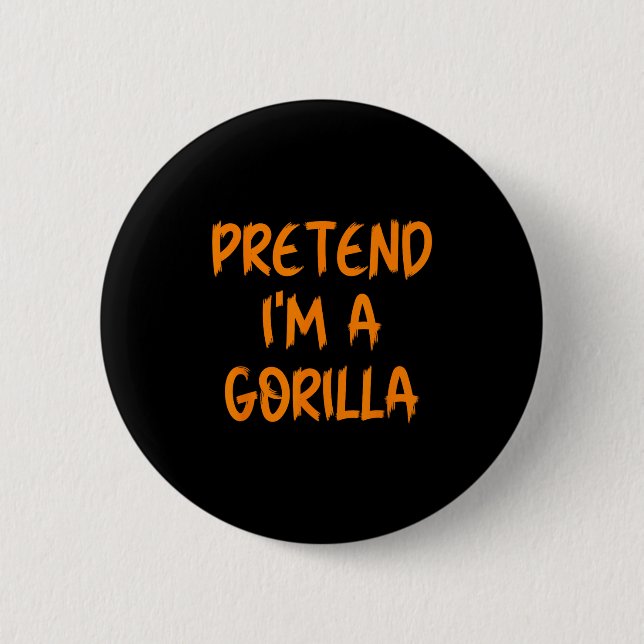 Halloween Pretend I'm A Gorilla Costume Lazy Kids  6 Cm Round Badge (Front)