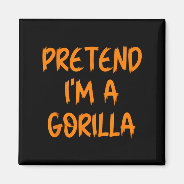 Halloween Pretend Im A Gorilla Costume Lazy Kids A Magnet (Front)