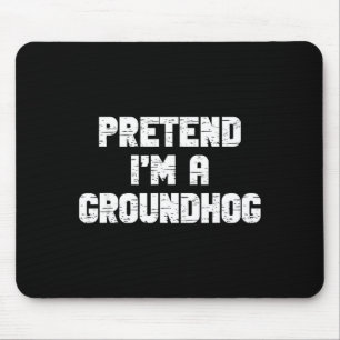 Halloween Pretend Im A Groundhog Costume Lazy Grou Mouse Mat