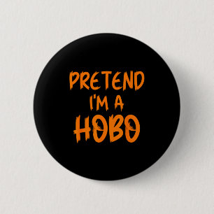 Halloween Pretend I'm A Hobo Costume Funny Lazy Ad 6 Cm Round Badge
